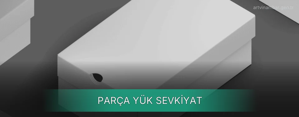 Artvin Parça Yük Ambar Firmaları Artvin Parça Yük Ambar Firmaları
